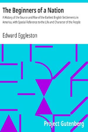 [Gutenberg 39882] • The Beginners of a Nation / A History of the Source and Rise of the Earliest English Settlements in America, with Special Reference to the Life and Character of the People